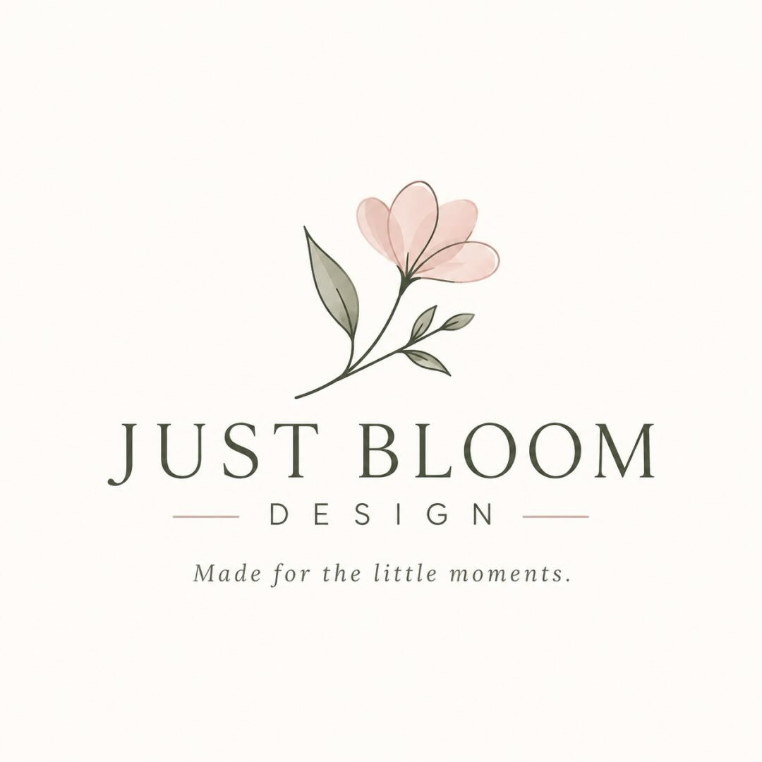 Just Bloom Design — Made for the little moments